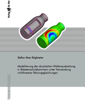 Buchcover Modellierung der akustischen Wellenausbreitung in Raketenschubkammern unter Verwendung nichtlinearer Störungsgleichungen | Stefan Max Köglmeier | EAN 9783843931069 | ISBN 3-8439-3106-2 | ISBN 978-3-8439-3106-9