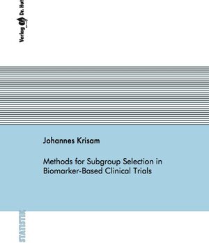 Buchcover Methods for Subgroup Selection in Biomarker-Based Clinical Trials | Johannes Krisam | EAN 9783843931779 | ISBN 3-8439-3177-1 | ISBN 978-3-8439-3177-9