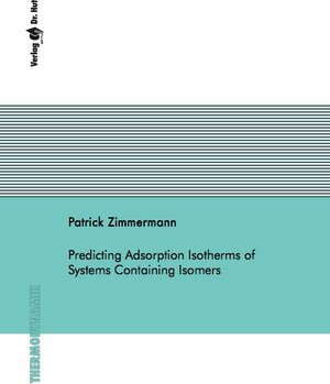 Buchcover Predicting Adsorption Isotherms of Systems Containing Isomers | Patrick Zimmermann | EAN 9783843931885 | ISBN 3-8439-3188-7 | ISBN 978-3-8439-3188-5