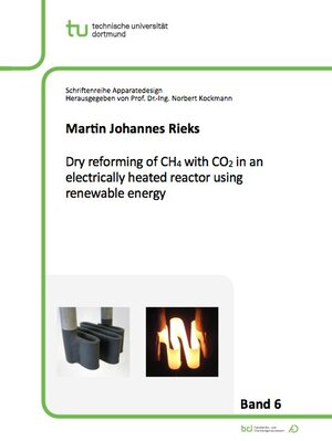 Buchcover Dry reforming of CH4 with CO2 in an electrically heated reactor using renewable energy | Martin Johannes Rieks | EAN 9783843933223 | ISBN 3-8439-3322-7 | ISBN 978-3-8439-3322-3