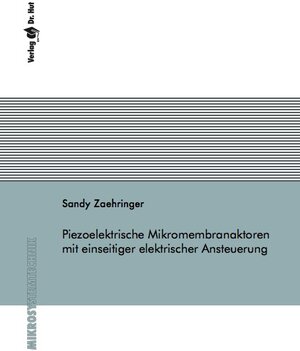 Buchcover Piezoelektrische Mikromembranaktoren mit einseitiger elektrischer Ansteuerung | Sandy Zähringer | EAN 9783843934213 | ISBN 3-8439-3421-5 | ISBN 978-3-8439-3421-3