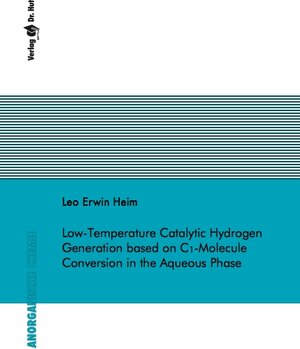 Buchcover Low-Temperature Catalytic Hydrogen Generation based on C1-Molecule Conversion in the Aqueous Phase | Leo Erwin Heim | EAN 9783843935050 | ISBN 3-8439-3505-X | ISBN 978-3-8439-3505-0
