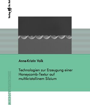 Buchcover Technologien zur Erzeugung einer Honeycomb-Textur auf multikristallinem Silzium | Anne-Kristin Volk | EAN 9783843936019 | ISBN 3-8439-3601-3 | ISBN 978-3-8439-3601-9