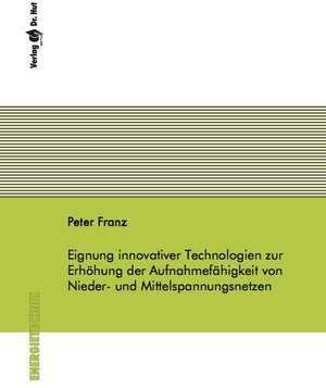 Buchcover Eignung innovativer Technologien zur Erhöhung der Aufnahmefähigkeit von Nieder- und Mittelspannungsnetzen | Peter Franz | EAN 9783843936484 | ISBN 3-8439-3648-X | ISBN 978-3-8439-3648-4