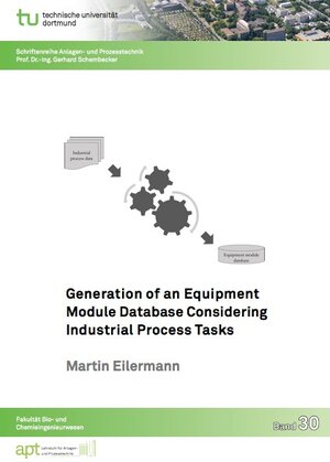 Buchcover Generation of an Equipment Module Database Considering Industrial Process Tasks | Martin Eilermann | EAN 9783843937115 | ISBN 3-8439-3711-7 | ISBN 978-3-8439-3711-5