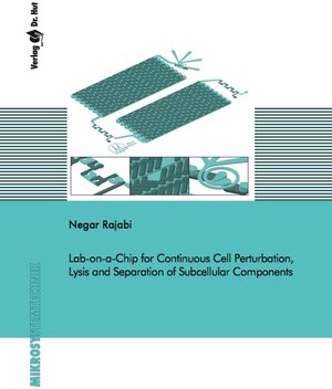 Buchcover Lab-on-a-Chip for Continuous Cell Perturbation, Lysis and Separation of Subcellular Components | Negar Rajabi | EAN 9783843937122 | ISBN 3-8439-3712-5 | ISBN 978-3-8439-3712-2