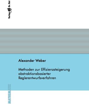Buchcover Methoden zur Effizienzsteigerung abstraktionsbasierter Reglerentwurfsverfahren | Alexander Weber | EAN 9783843938068 | ISBN 3-8439-3806-7 | ISBN 978-3-8439-3806-8