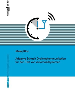 Buchcover Adaptive Echtzeit-Drahtloskommunikation für den Test von Automobilsystemen | Matej Kloc | EAN 9783843938105 | ISBN 3-8439-3810-5 | ISBN 978-3-8439-3810-5