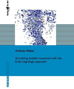 Buchcover Simulating bubble movement with the Euler-Lagrange approach | Andreas Weber | EAN 9783843938600 | ISBN 3-8439-3860-1 | ISBN 978-3-8439-3860-0