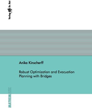 Buchcover Robust Optimization and Evacuation Planning with Bridges | Anika Kinscherff | EAN 9783843938709 | ISBN 3-8439-3870-9 | ISBN 978-3-8439-3870-9