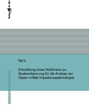 Buchcover Entwicklung eines Verfahrens zur Mustererkennung für die Analyse von Gasen mittels Impedanzspektroskopie | Fei Li | EAN 9783843938990 | ISBN 3-8439-3899-7 | ISBN 978-3-8439-3899-0