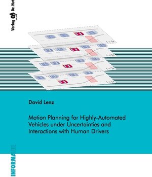 Buchcover Motion Planning for Highly-Automated Vehicles under Uncertainties and Interactions with Human Drivers | David Lenz | EAN 9783843940009 | ISBN 3-8439-4000-2 | ISBN 978-3-8439-4000-9