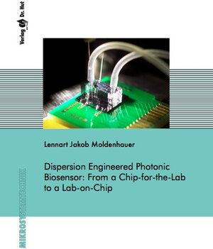 Buchcover Dispersion Engineered Photonic Biosensor: From a Chip-for-the-Lab to a Lab-on-Chip | Lennart Jakob Moldenhauer | EAN 9783843940252 | ISBN 3-8439-4025-8 | ISBN 978-3-8439-4025-2