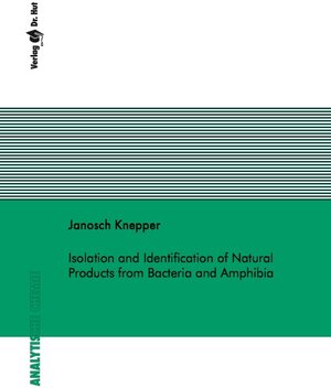 Buchcover Isolation and Identification of Natural Products from Bacteria and Amphibia | Janosch Knepper | EAN 9783843940580 | ISBN 3-8439-4058-4 | ISBN 978-3-8439-4058-0