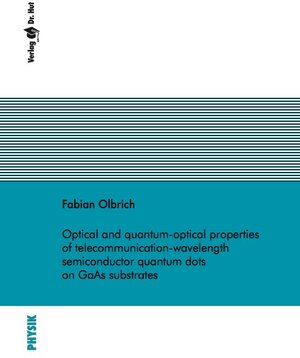 Buchcover Optical and quantum-optical properties of telecommunication-wavelength semiconductor quantum dots on GaAs substrates | Fabian Olbrich | EAN 9783843940610 | ISBN 3-8439-4061-4 | ISBN 978-3-8439-4061-0
