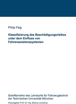 Buchcover Klassifizierung des Beschädigungsrisikos unter dem Einfluss von Fahrerassistenzsystemen | Philip Feig | EAN 9783843940740 | ISBN 3-8439-4074-6 | ISBN 978-3-8439-4074-0