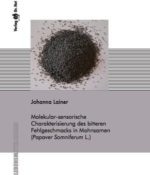 Buchcover Molekular-sensorische Charakterisierung des bitteren Fehlgeschmacks in Mohnsamen (Papaver Somniferum L.) | Johanna Lainer | EAN 9783843940900 | ISBN 3-8439-4090-8 | ISBN 978-3-8439-4090-0