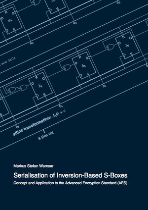 Buchcover Serialisation of Inversion-Based S-Boxes | Markus Stefan Wamser | EAN 9783843941150 | ISBN 3-8439-4115-7 | ISBN 978-3-8439-4115-0