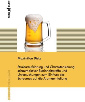 Buchcover Strukturaufklärung und Charakterisierung schaumaktiver Bierinhaltsstoffe und Untersuchungen zum Einfluss des Schaumes auf die Aromaentfaltung | Maximilian Dietz | EAN 9783843941181 | ISBN 3-8439-4118-1 | ISBN 978-3-8439-4118-1