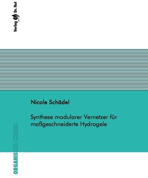 Buchcover Synthese modularer Vernetzer für maßgeschneiderte Hydrogele | Nicole Schädel | EAN 9783843941402 | ISBN 3-8439-4140-8 | ISBN 978-3-8439-4140-2