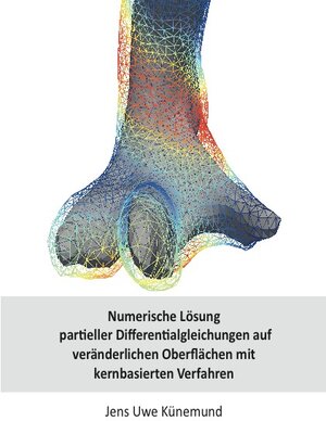 Buchcover Numerische Lösung partieller Differentialgleichungen auf veränderlichen Oberflächen mit kernbasierten Verfahren | Jens Künemund | EAN 9783843941419 | ISBN 3-8439-4141-6 | ISBN 978-3-8439-4141-9