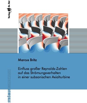 Buchcover Einfluss großer Reynolds-Zahlen auf das Strömungsverhalten in einer subsonischen Axialturbine | Marcus Britz | EAN 9783843941488 | ISBN 3-8439-4148-3 | ISBN 978-3-8439-4148-8