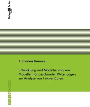 Buchcover Entwicklung und Modellierung von Modellen für geschirmte HV-Leitungen zur Analyse von Feldverläufen | Katharina Hermes | EAN 9783843941600 | ISBN 3-8439-4160-2 | ISBN 978-3-8439-4160-0