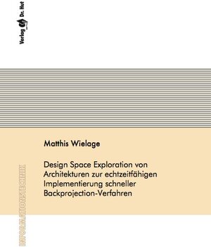 Buchcover Design Space Exploration von Architekturen zur echtzeitfähigen Implementierung schneller Backprojection-Verfahren | Matthis Wielage | EAN 9783843941631 | ISBN 3-8439-4163-7 | ISBN 978-3-8439-4163-1