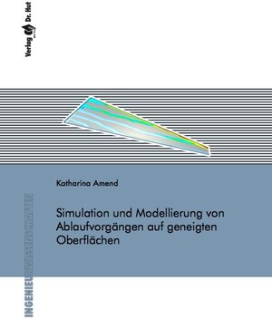 Buchcover Simulation und Modellierung von Ablaufvorgängen auf geneigten Oberflächen | Katharina Amend | EAN 9783843942041 | ISBN 3-8439-4204-8 | ISBN 978-3-8439-4204-1