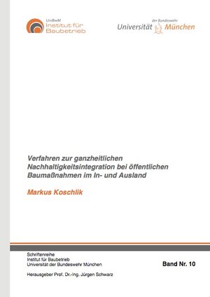 Buchcover Verfahren zur ganzheitlichen Nachhaltigkeitsintegration bei öffentlichen Baumaßnahmen im In- und Ausland | Markus Koschlik | EAN 9783843942065 | ISBN 3-8439-4206-4 | ISBN 978-3-8439-4206-5