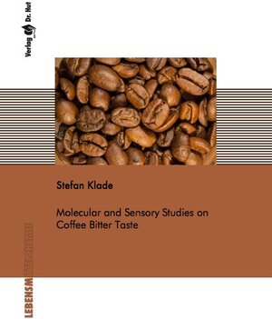 Buchcover Molecular and Sensory Studies on Coffee Bitter Taste | Stefan Klade | EAN 9783843942751 | ISBN 3-8439-4275-7 | ISBN 978-3-8439-4275-1