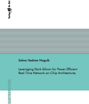 Buchcover Leveraging Dark-Silicon for Power-Efficient Real-Time Network-on-Chip Architectures | Salma Hesham Naguib | EAN 9783843942874 | ISBN 3-8439-4287-0 | ISBN 978-3-8439-4287-4