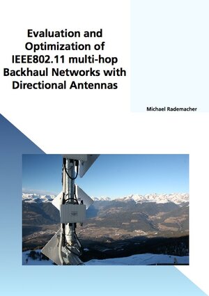 Buchcover Evaluation and Optimization of IEEE802.11 multi-hop Backhaul Networks with Directional Antennas | Michael Rademacher | EAN 9783843943246 | ISBN 3-8439-4324-9 | ISBN 978-3-8439-4324-6