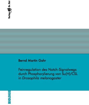 Buchcover Feinregulation des Notch-Signalwegs durch Phosphorylierung von Su(H)/CSL in Drosophila melanogaster | Bernd Martin Gahr | EAN 9783843943482 | ISBN 3-8439-4348-6 | ISBN 978-3-8439-4348-2