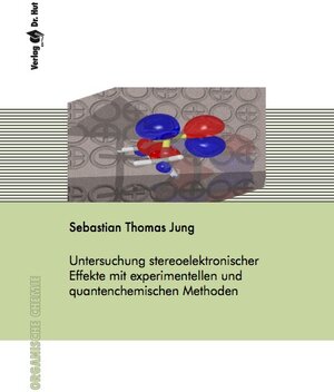 Buchcover Untersuchung stereoelektronischer Effekte mit experimentellen und quantenchemischen Methoden | Sebastian Thomas Jung | EAN 9783843943789 | ISBN 3-8439-4378-8 | ISBN 978-3-8439-4378-9