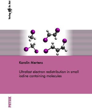 Buchcover Ultrafast electron redistribution in small iodine containing molecules | Karolin Mertens | EAN 9783843944595 | ISBN 3-8439-4459-8 | ISBN 978-3-8439-4459-5