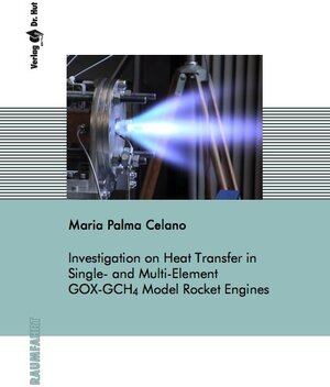 Buchcover Investigation on Heat Transfer in Single- and Multi-Element GOX-GCH4 Model Rocket Engines | Maria Palma Celano | EAN 9783843944946 | ISBN 3-8439-4494-6 | ISBN 978-3-8439-4494-6