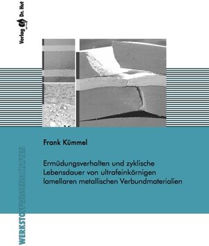 Buchcover Ermüdungsverhalten und zyklische Lebensdauer von ultrafeinkörnigen lamellaren metallischen Verbundmaterialien | Frank Kümmel | EAN 9783843944991 | ISBN 3-8439-4499-7 | ISBN 978-3-8439-4499-1