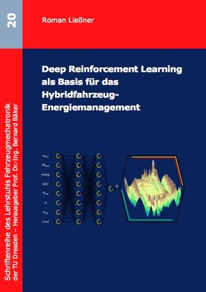 Buchcover Deep Reinforcement Learning als Basis für das Hybridfahrzeug-Energiemanagement | Roman Ließner | EAN 9783843945011 | ISBN 3-8439-4501-2 | ISBN 978-3-8439-4501-1