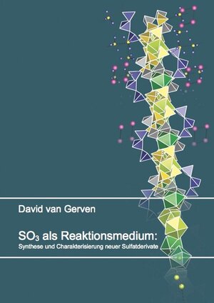 Buchcover SO3 als Reaktionsmedium: Synthese und Charakterisierung neuer Sulfatderivate | David Jan van Gerven | EAN 9783843945110 | ISBN 3-8439-4511-X | ISBN 978-3-8439-4511-0