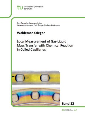 Buchcover Local Measurement of Gas-Liquid Mass Transfer with Chemical Reaction in Coiled Capillaries | Waldemar Krieger | EAN 9783843945240 | ISBN 3-8439-4524-1 | ISBN 978-3-8439-4524-0