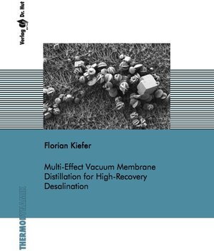 Buchcover Multi-Effect Vacuum Membrane Distillation for High-Recovery Desalination | Florian Kiefer | EAN 9783843945462 | ISBN 3-8439-4546-2 | ISBN 978-3-8439-4546-2