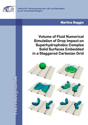 Buchcover Volume of Fluid Numerical Simulation of Drop Impact on Superhydrophobic Complex Solid Surfaces Embedded in a Staggered Cartesian Grid | Martina Baggio | EAN 9783843945776 | ISBN 3-8439-4577-2 | ISBN 978-3-8439-4577-6