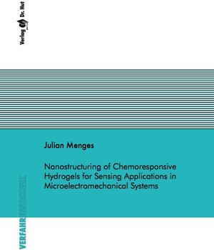 Buchcover Nanostructuring of Chemoresponsive Hydrogels for Sensing Applications in Microelectromechanical Systems | Julian Menges | EAN 9783843946254 | ISBN 3-8439-4625-6 | ISBN 978-3-8439-4625-4