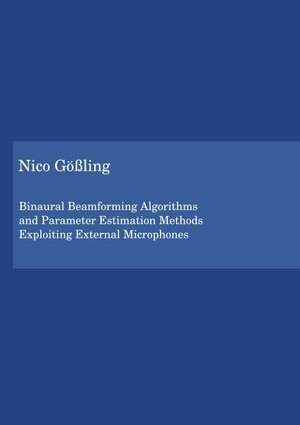 Buchcover Binaural Beamforming Algorithms and Parameter Estimation Methods Exploiting External Microphones | Nico Gößling | EAN 9783843946315 | ISBN 3-8439-4631-0 | ISBN 978-3-8439-4631-5