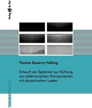 Buchcover Entwurf von Systemen zur Kühlung von elektronischen Komponenten mit dynamischen Lasten | Thomas Bezerra Helbing | EAN 9783843946575 | ISBN 3-8439-4657-4 | ISBN 978-3-8439-4657-5