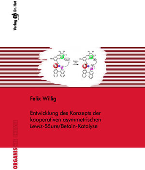 Buchcover Entwicklung des Konzepts der kooperativen asymmetrischen Lewis-Säure/Betain-Katalyse | Felix Willig | EAN 9783843947022 | ISBN 3-8439-4702-3 | ISBN 978-3-8439-4702-2