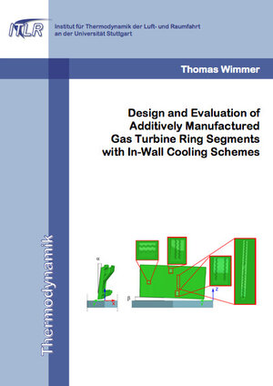 Buchcover Design and Evaluation of Additively Manufactured Gas Turbine Ring Segments with In-Wall Cooling Schemes | Thomas Wimmer | EAN 9783843947077 | ISBN 3-8439-4707-4 | ISBN 978-3-8439-4707-7