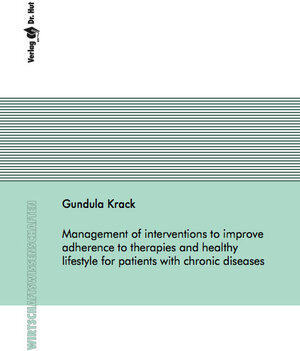 Buchcover Management of interventions to improve adherence to therapies and healthy lifestyle for patients with chronic diseases | Gundula Krack | EAN 9783843947367 | ISBN 3-8439-4736-8 | ISBN 978-3-8439-4736-7