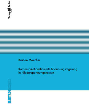 Buchcover Kommunikationsbasierte Spannungsregelung in Niederspannungsnetzen | Bastian Maucher | EAN 9783843947596 | ISBN 3-8439-4759-7 | ISBN 978-3-8439-4759-6